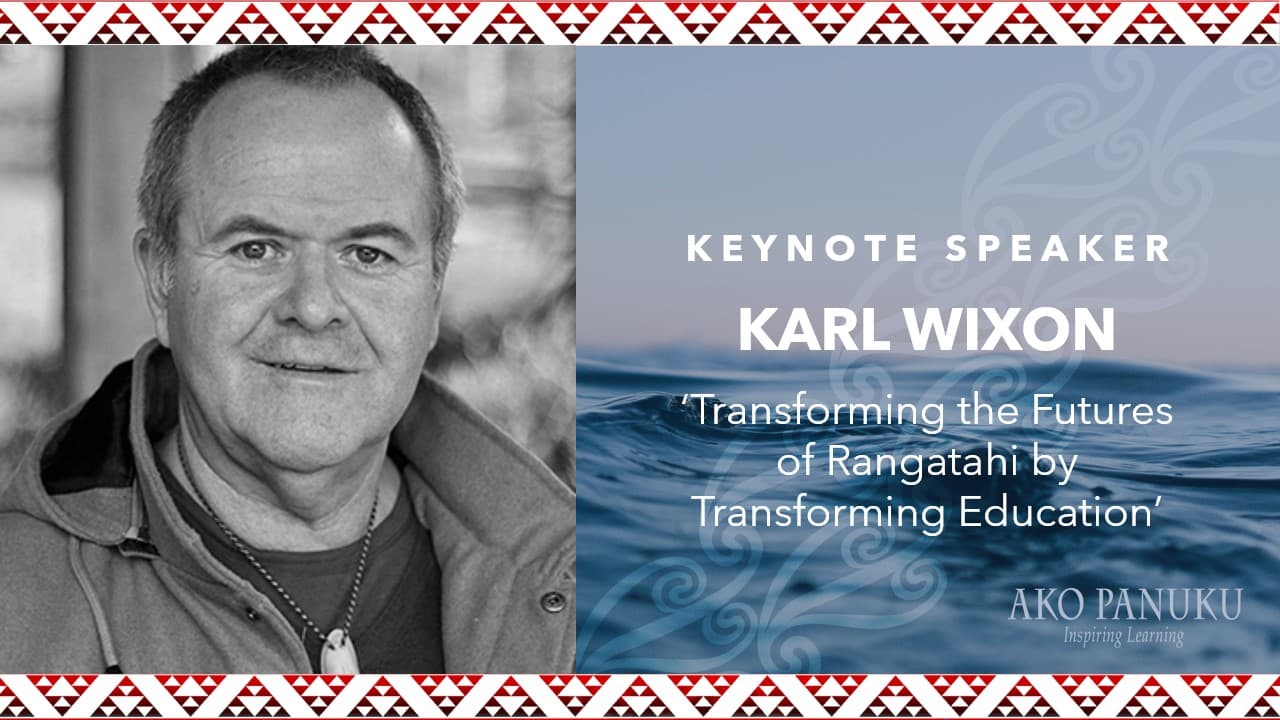 Karl Wixon | Transforming Education to Transform Rangatahi Futures