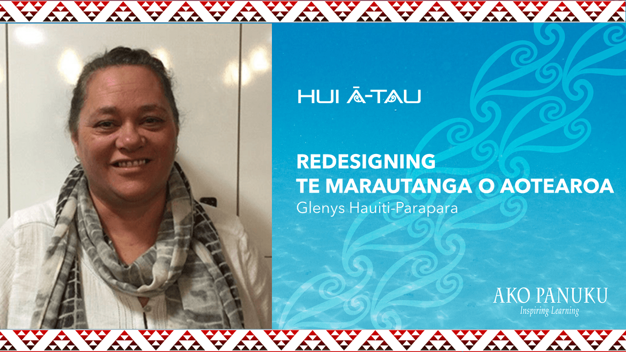 Glenys Hauiti-Parapara | Redesigning Te Marautanga o Aotearoa