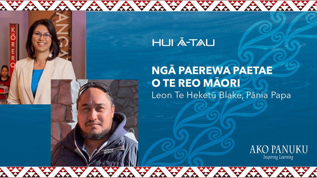 Leon Blake and Pānia Papa | Ngā Paerewa Paetae o Te Reo Māori