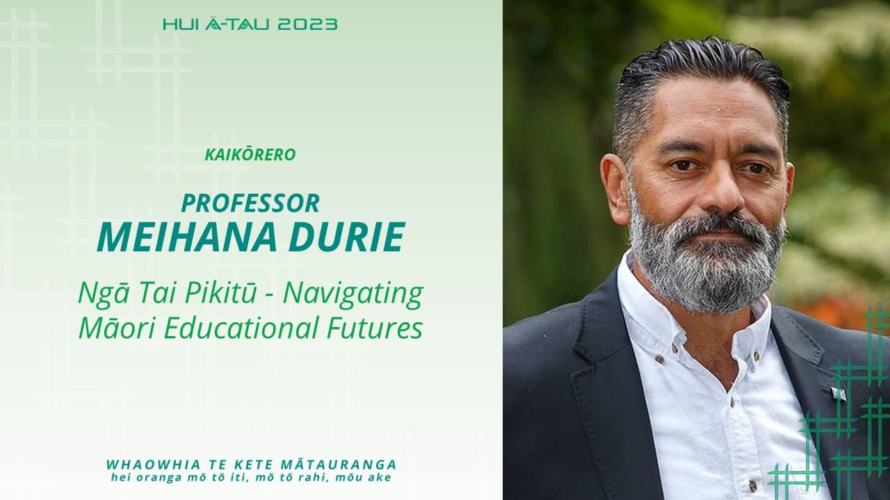 Professor Meihana Durie | Ngā Tai Pikitū: Navigating Māori Educational Futures