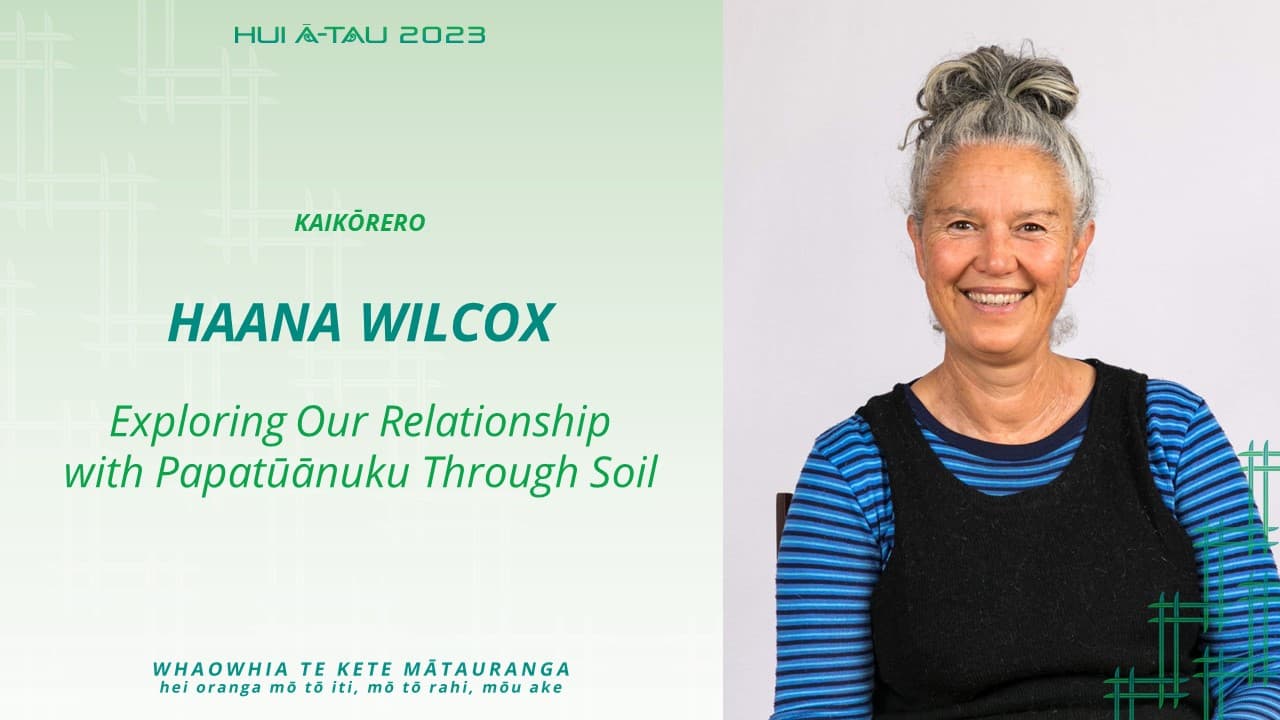 Haana Wilcox | Exploring Our Relationship with Papatūānuku Through Soil