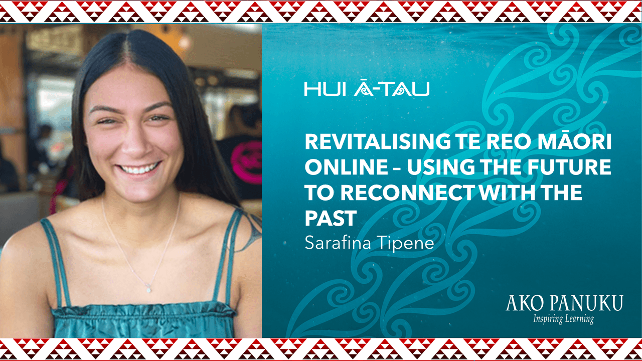 Sarafina Tipene | Revitalising Te Reo Māori Online - Using The Future to Reconnect with the Past