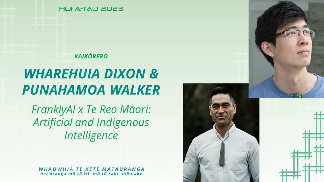 Wharehuia Dixon & Punahamoa Walker | FranklyAI & Te Reo Māori: Artificial and Indigenous Intelligence