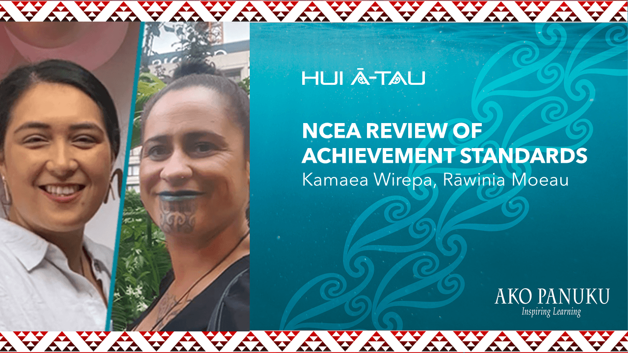 Kamaea Wirepa & Rāwinia Moeau | NCEA Review of Achievement Standards (RAS)