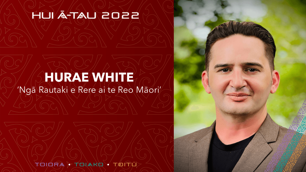 Hurae White | Ngā Rautaki e Rere ai te Reo Māori